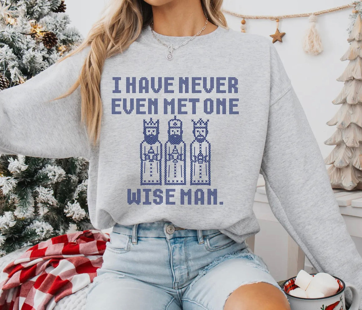 I Have Never Even Met One Wise Man Crewneck Sweatshirt