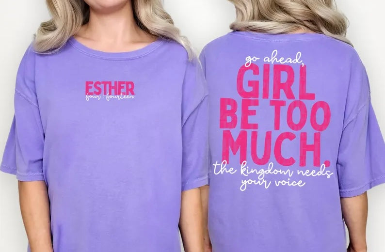 Girl Be Too Much Tee
