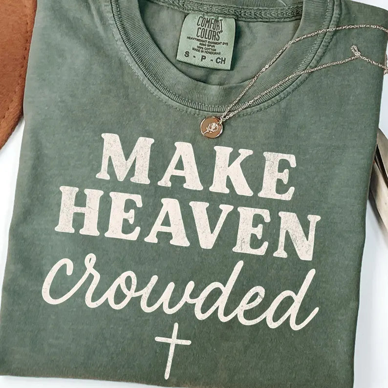 Making Heaven Crowded Tee