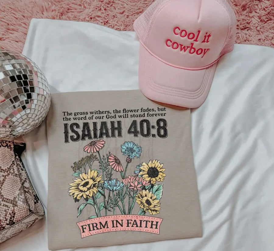 Firm In Faith Isaiah 40:8 T-Shirt or Crewneck