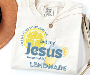 My Jesus He Making Lemonade Graphic Tee or Sweatshirt (3 Colors)