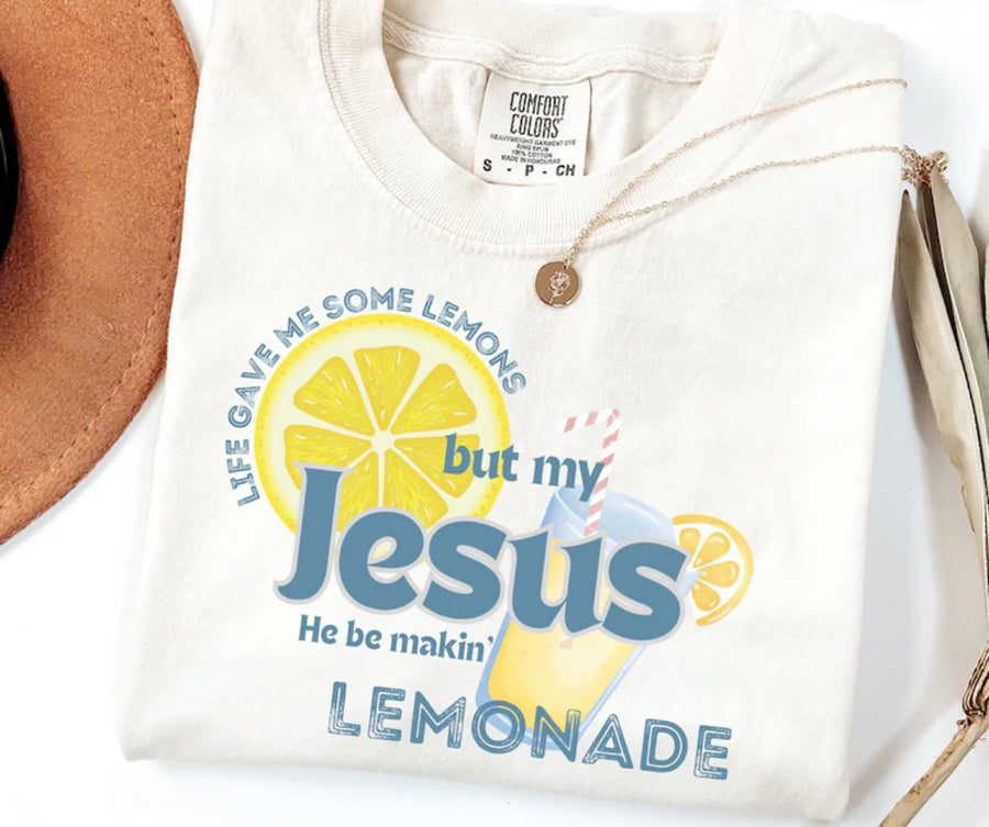 My Jesus He Making Lemonade Graphic Tee or Sweatshirt (3 Colors)