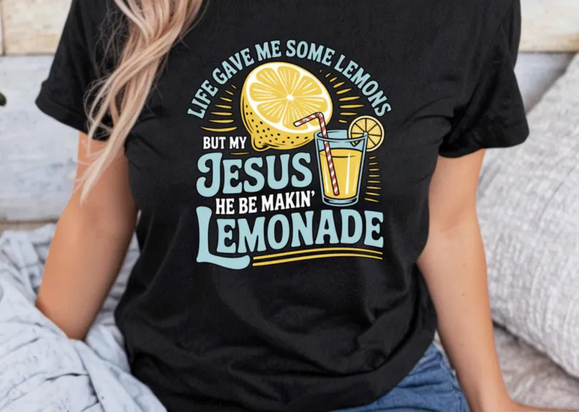 My Jesus Be Makin' Lemonade Tee