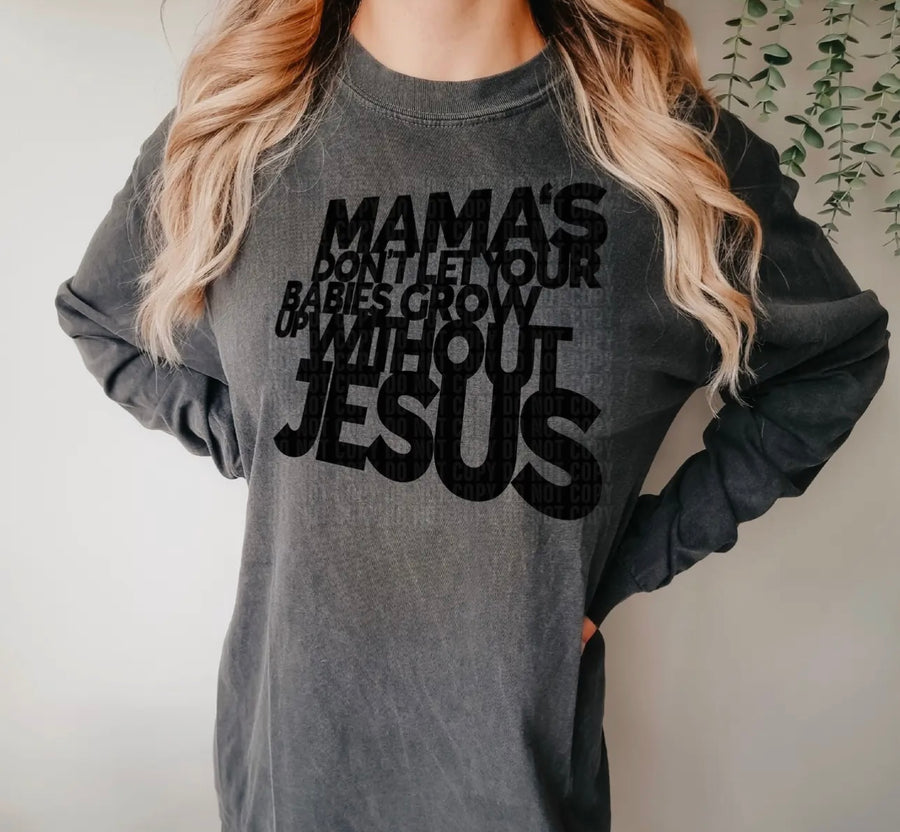 Don't Let Your Babies Grow Up Without Jesus Graphic Tee