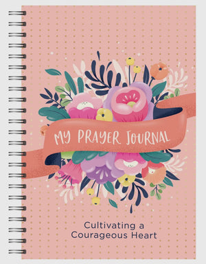 My Prayer Journal: Cultivating A Courageous Heart