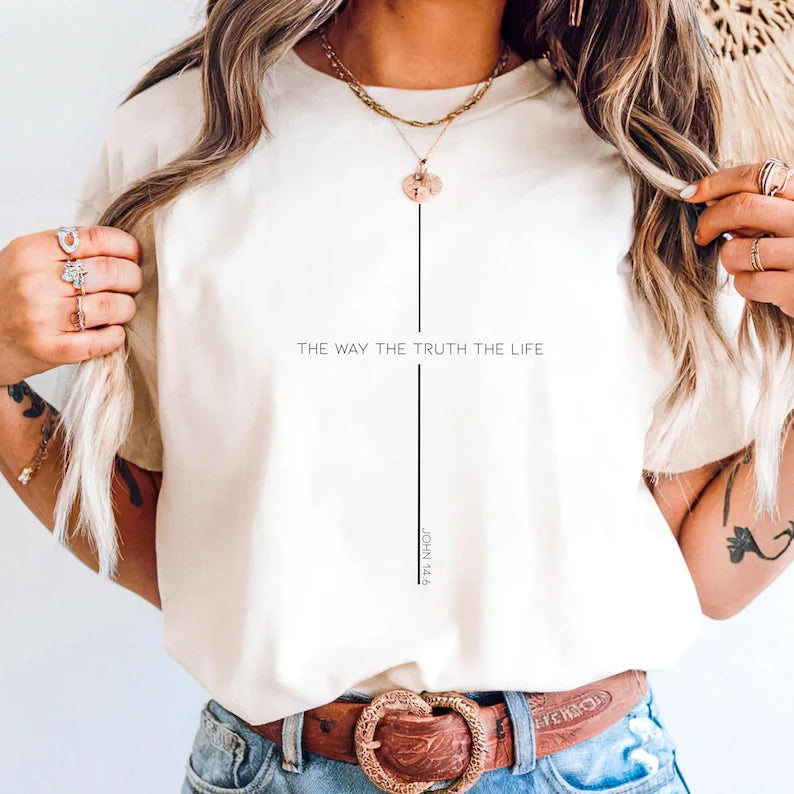 The Way The Truth The Life T-shirt