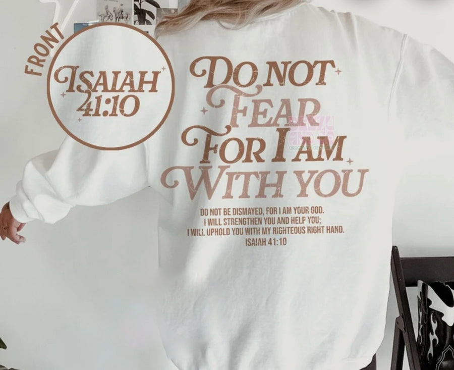 Do Not Fear For I Am With You Crewneck