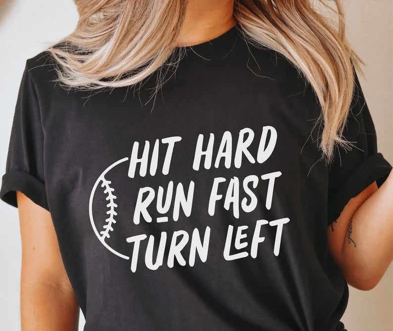 Hit Hard Run Fast Turn Left Tshirt
