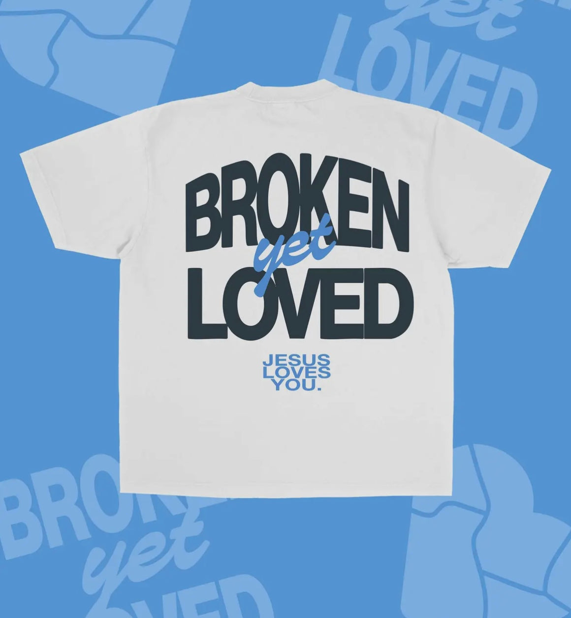 Broken Yet Loved Tee