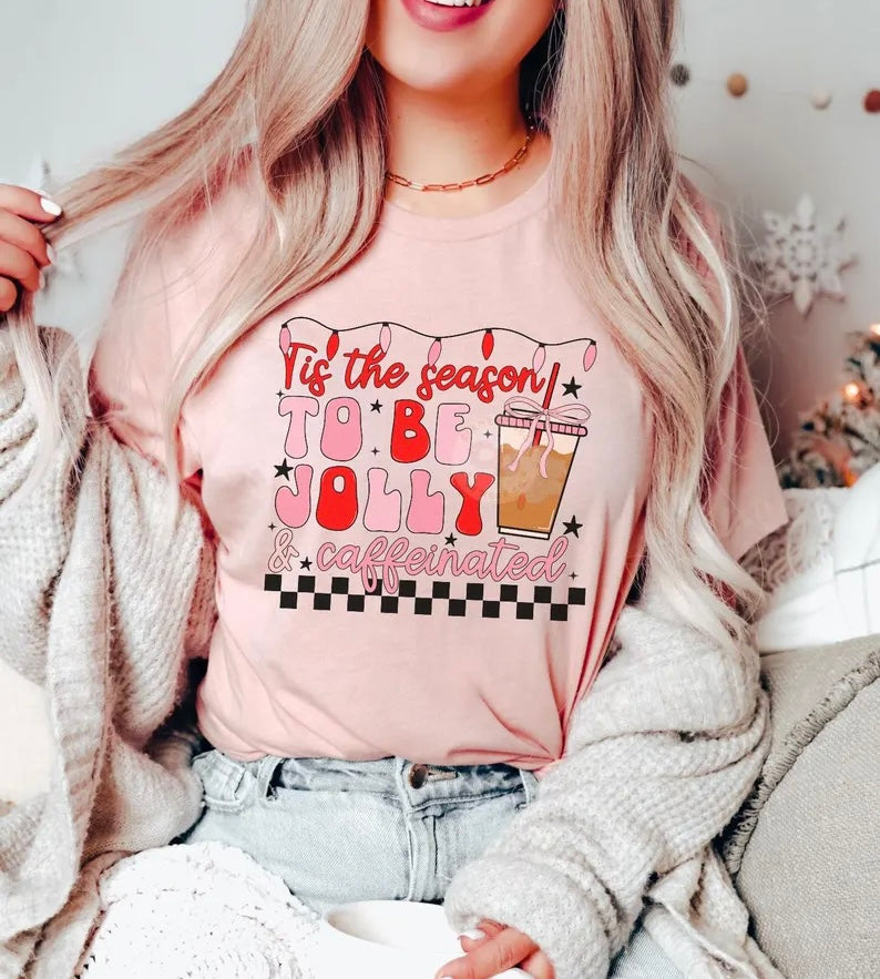 Tis The Season To Be Jolly & Caffeinated T-shirt or Crewneck