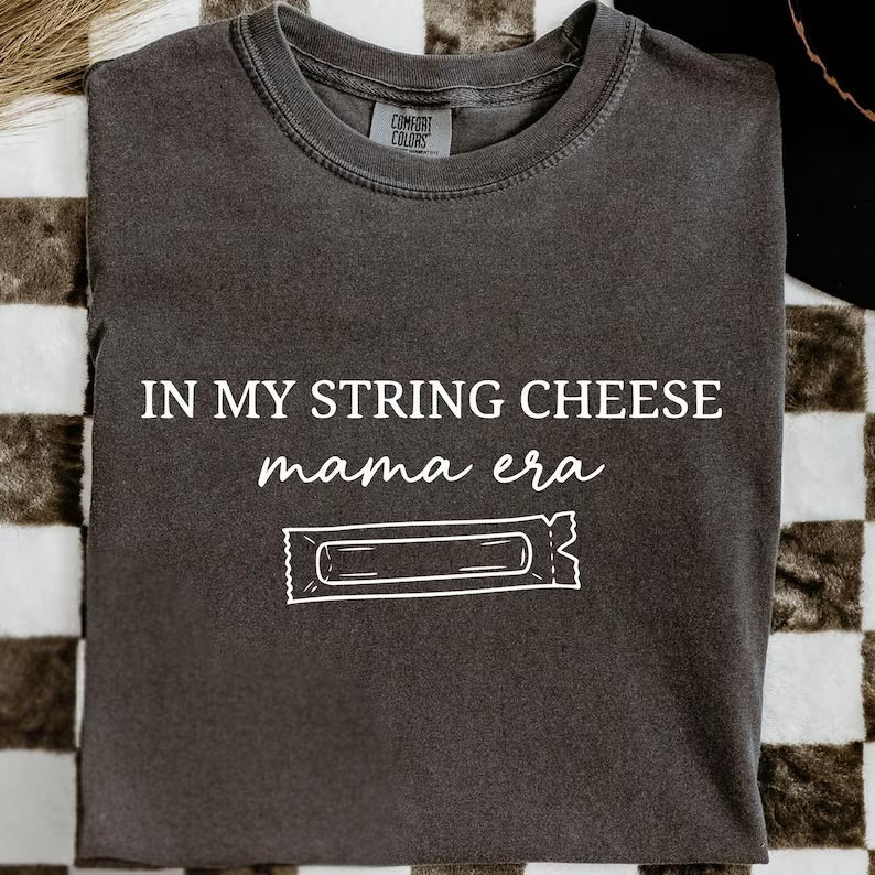 In My String Cheese Mama Era