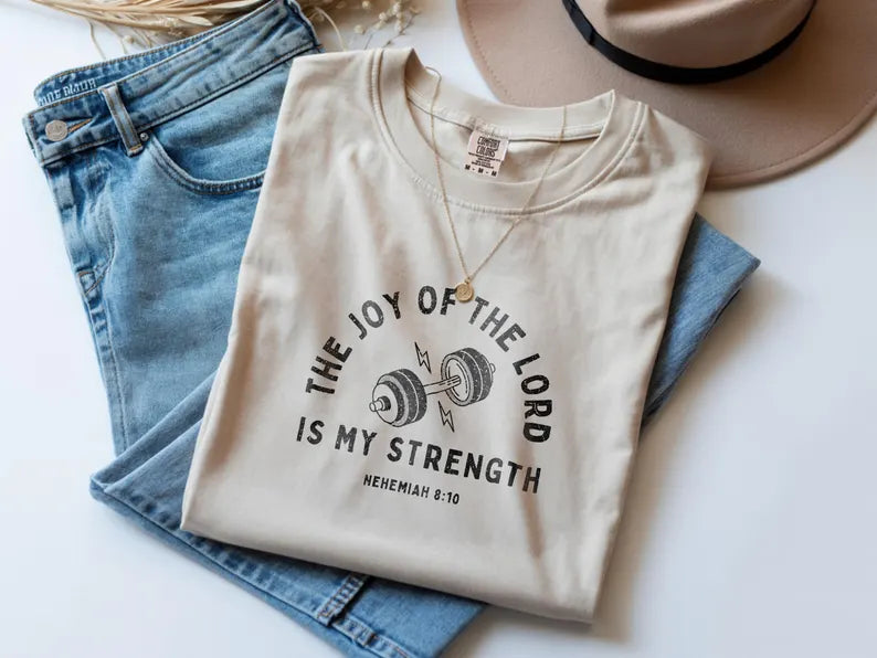 The Joy Of The Lord Is My Strength Tee