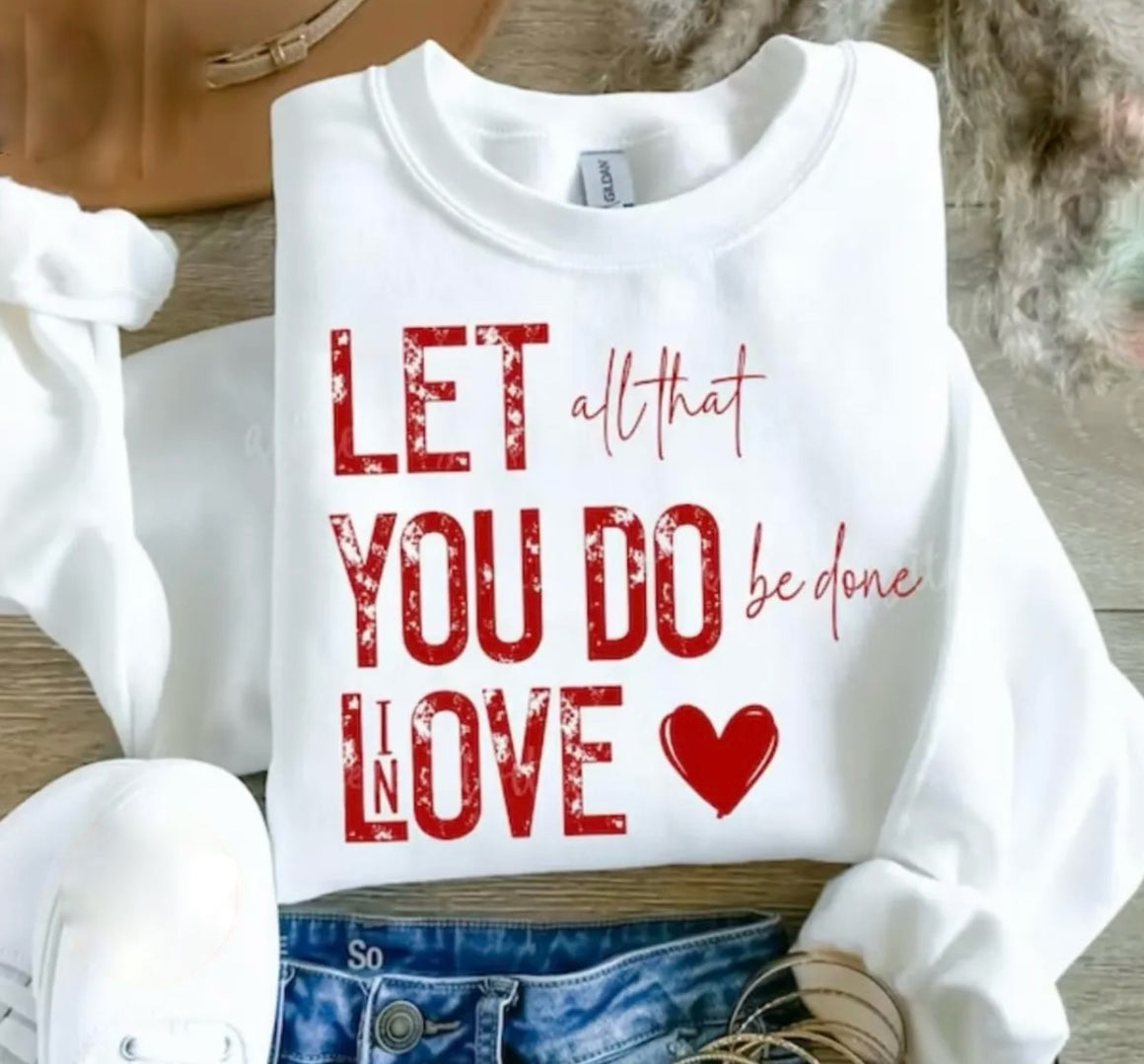 Let All You Do Be Done In Love Graphic Sweatshirt