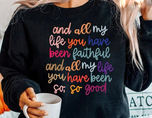 And All My Life You Have Been Faithful Graphic Sweatshirt