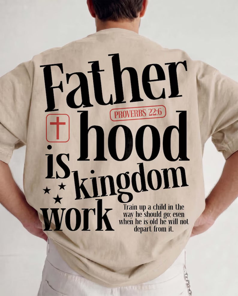 Fatherhood Is Kingdom Work Tee