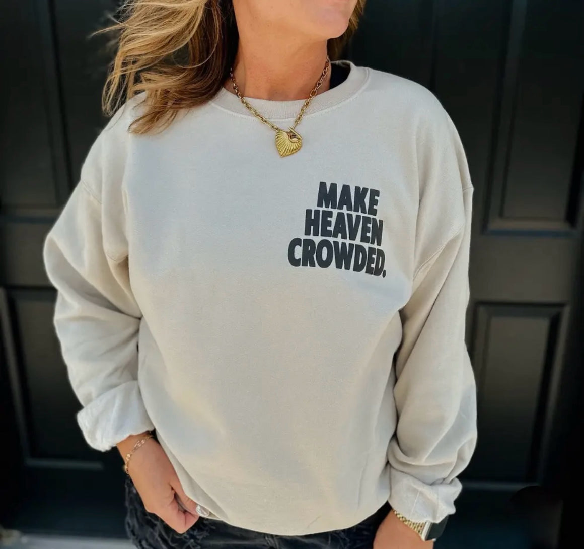 Make Heaven Crowded Crewneck