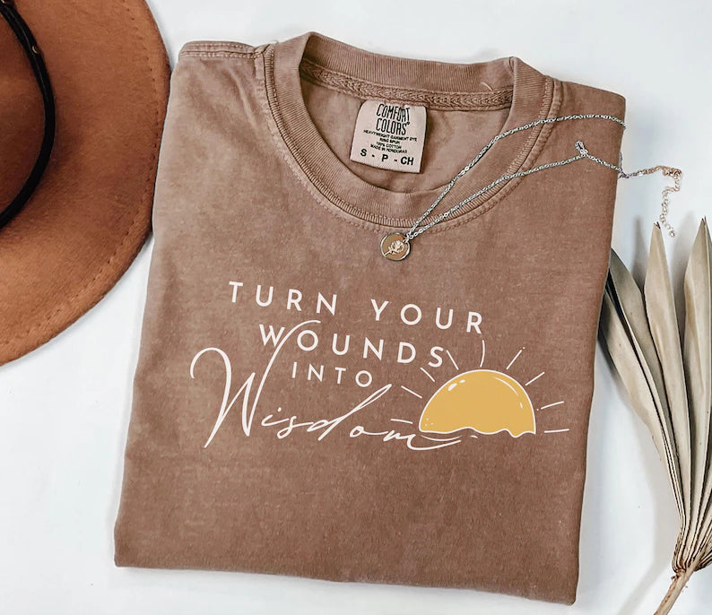Turn Your Wounds Into Wisdom T-shirt
