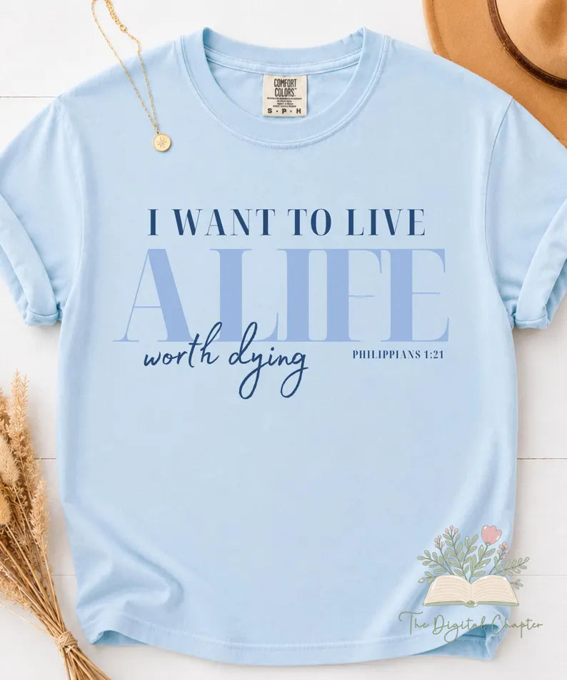 A Life Worth Dying Tee