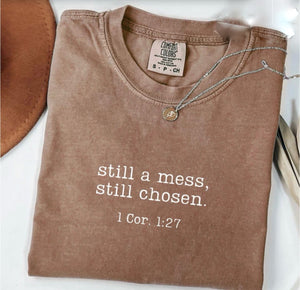 Still A Mess Still Chosen Graphic Tshirt