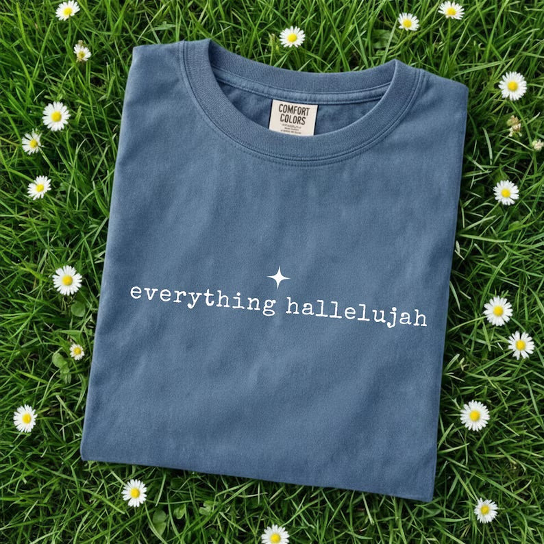 Everything Hallelujah Tee