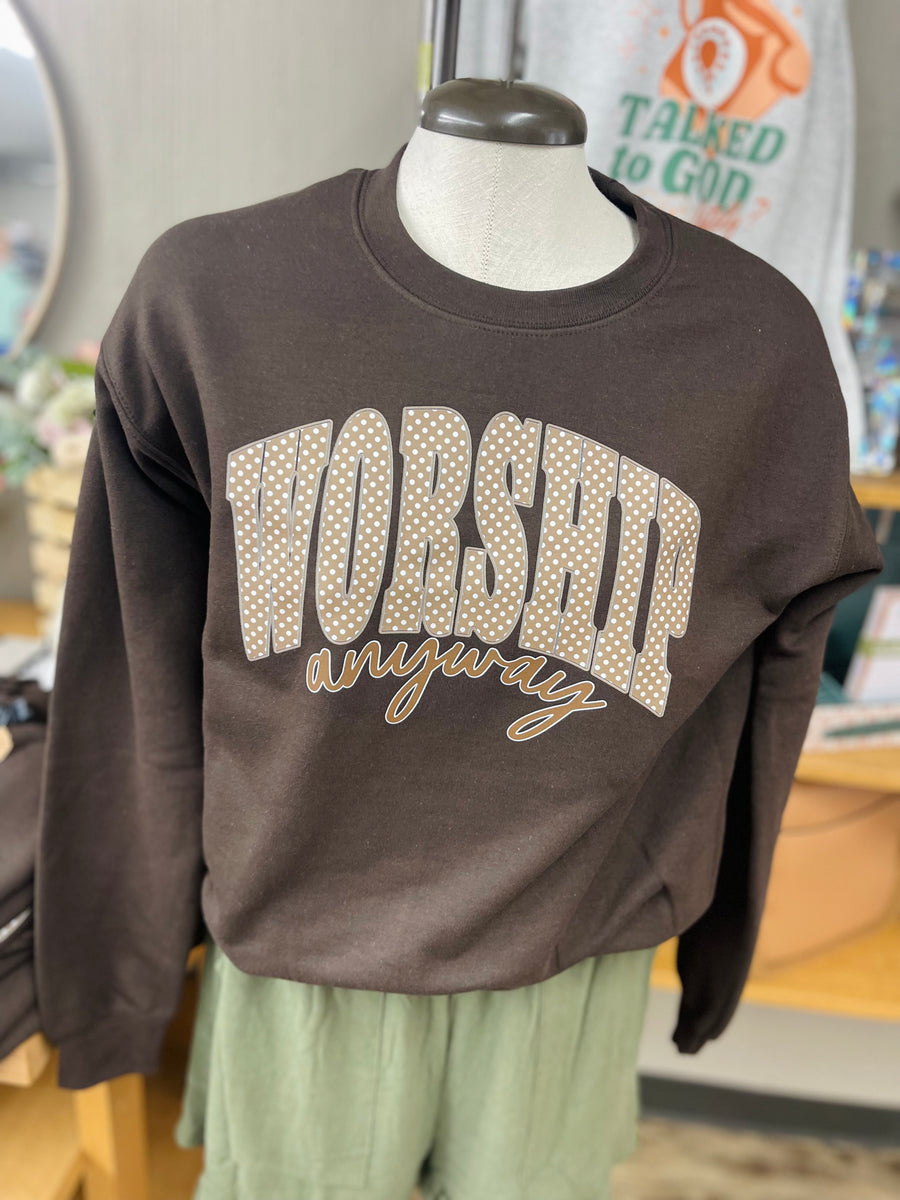 Worship Anyway Crewneck