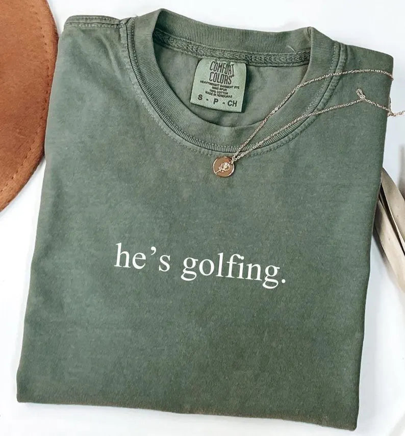 He's Golfing T-shirt