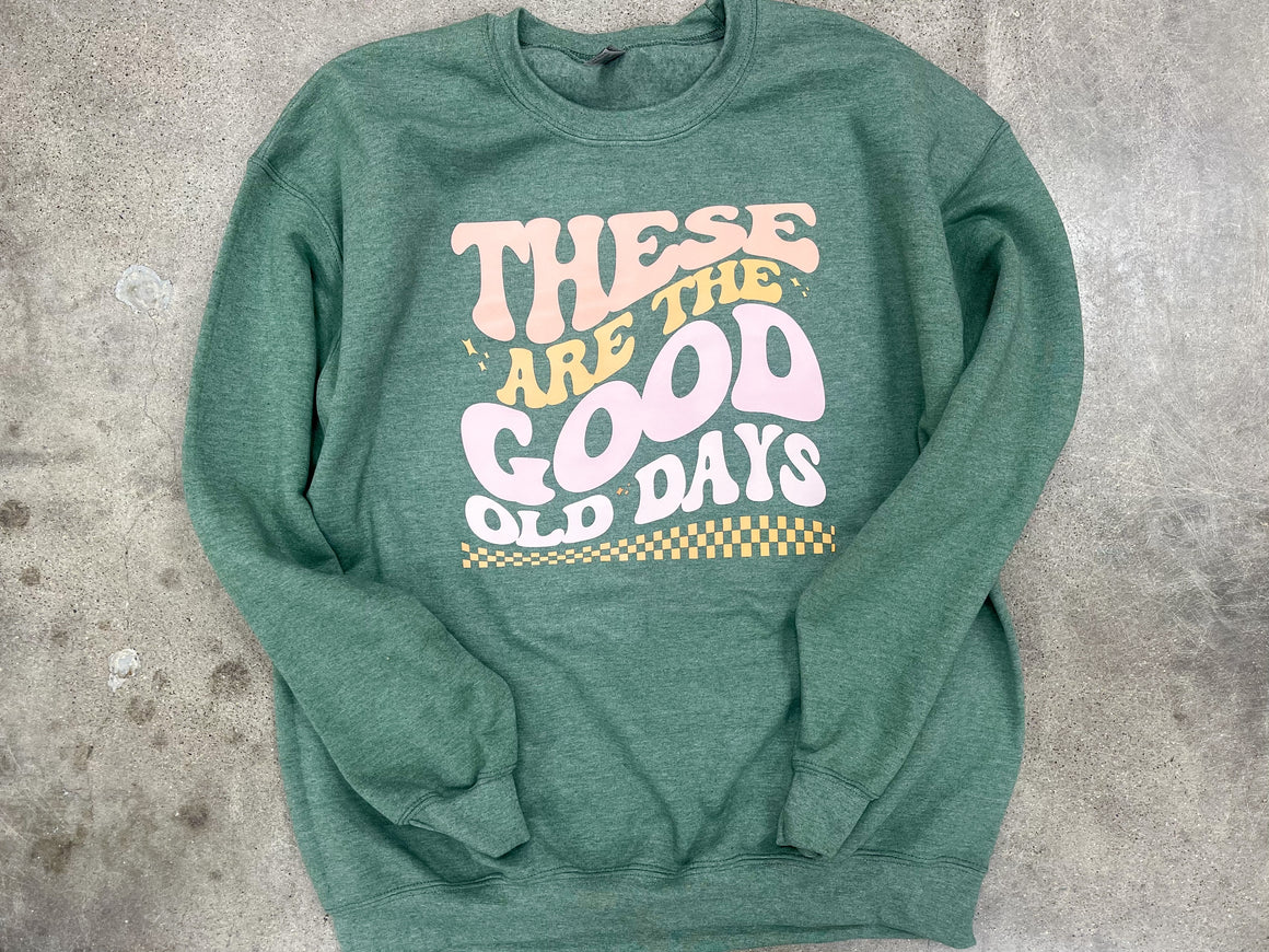 These Are The Good Old Days Graphic Sweatshirt