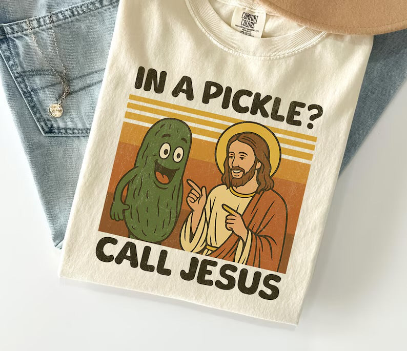 In A Pickle Call Jesus T-shirt Or Crewneck