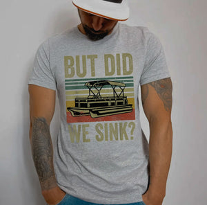 But Did We Sink Graphic Tshirt