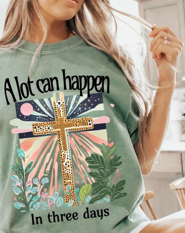 A Lot Can Happen In Three Days Graphic Tee