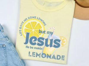 My Jesus He Making Lemonade Graphic Tee or Sweatshirt (3 Colors)
