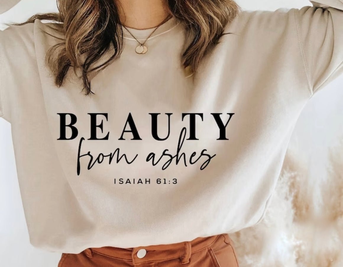 Beauty From Ashes Graphic Sweatshirt